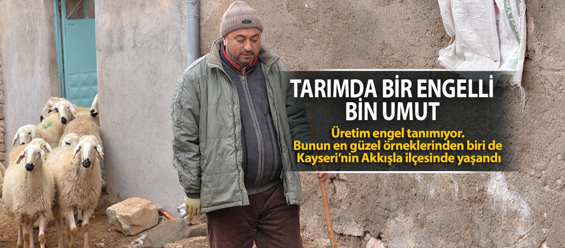 Tarımda bir engelli bin umut