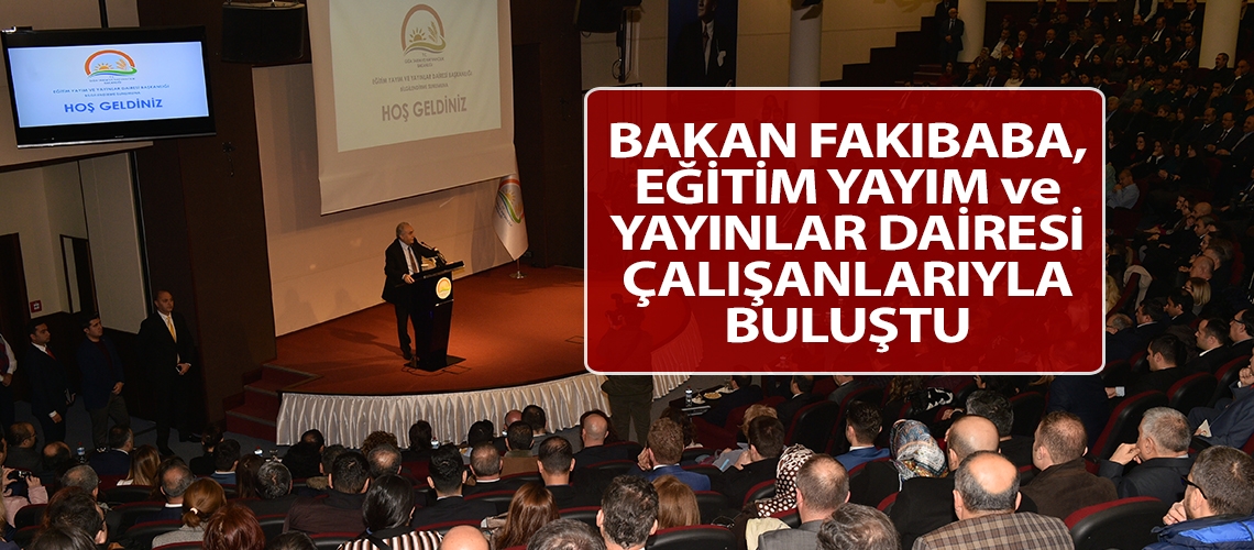 Bakan Fakıbaba, Eğitim Yayım ve Yayınlar Dairesi çalışanlarıyla buluştu