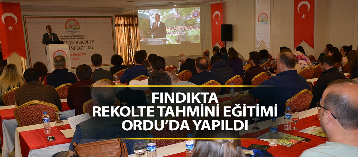 Fındıkta rekolte tahmini eğitimi Ordu’da yapıldı