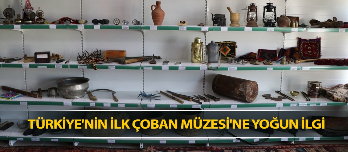 Türkiye'nin ilk Çoban Müzesi'ne yoğun ilgi