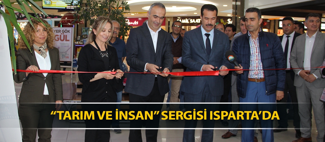 “Tarım ve İnsan” Sergisi Isparta’da