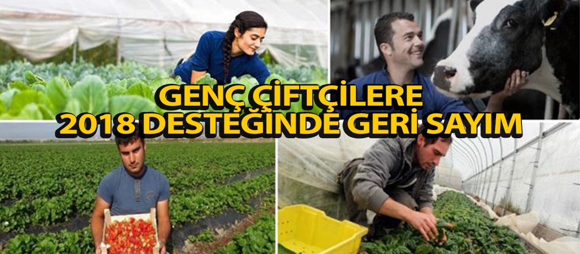 Genç çiftçilere 2018 desteğinde geri sayım