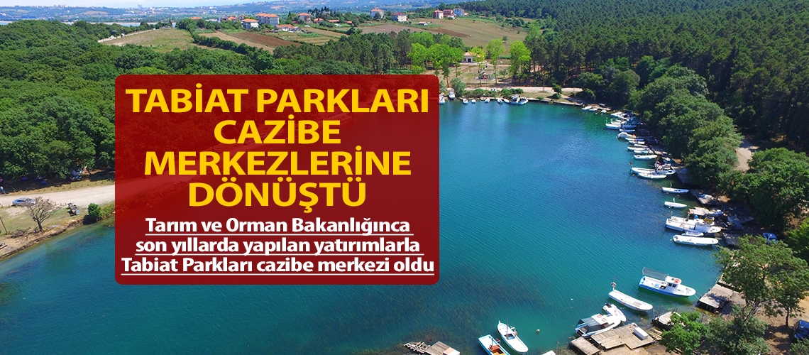 Tabiat Parkları cazibe merkezlerine dönüştü