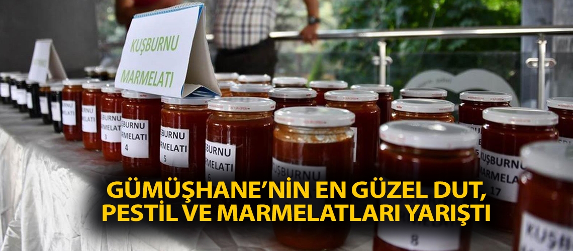Gümüşhane’nin en güzel dut, pestil ve marmelatları yarıştı