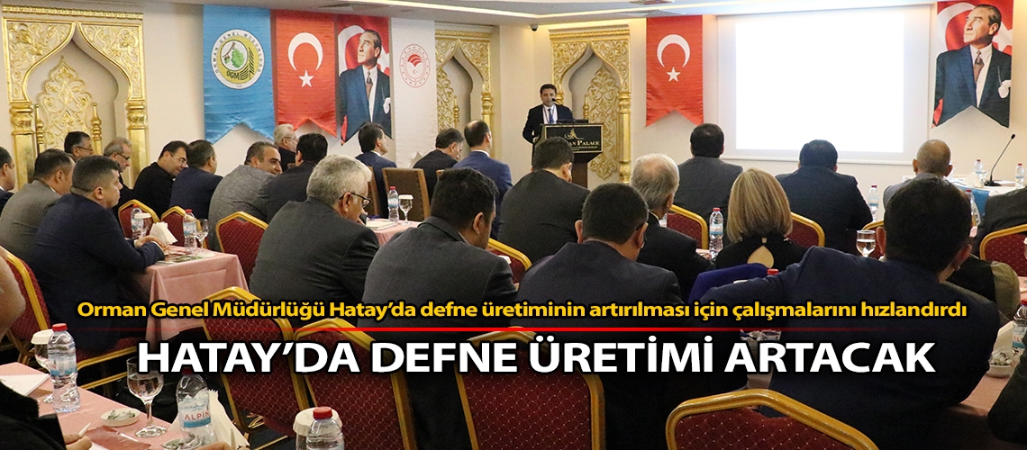 Hatay’da defne üretimi artacak