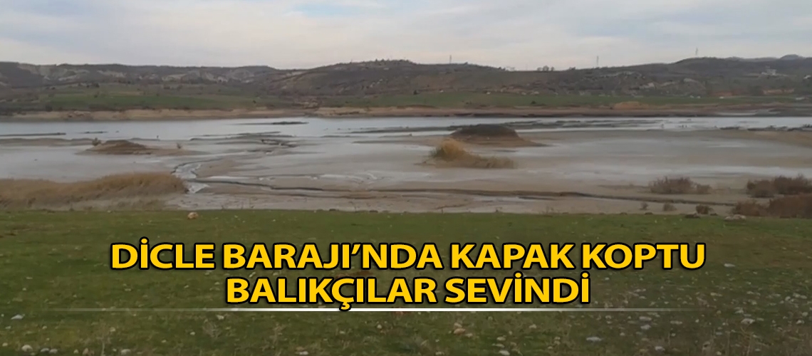 Dicle Barajı’nda kapak koptu balıkçılar sevindi