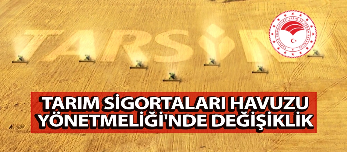 Tarım Sigortaları Havuzu Yönetmeliği'nde değişiklik