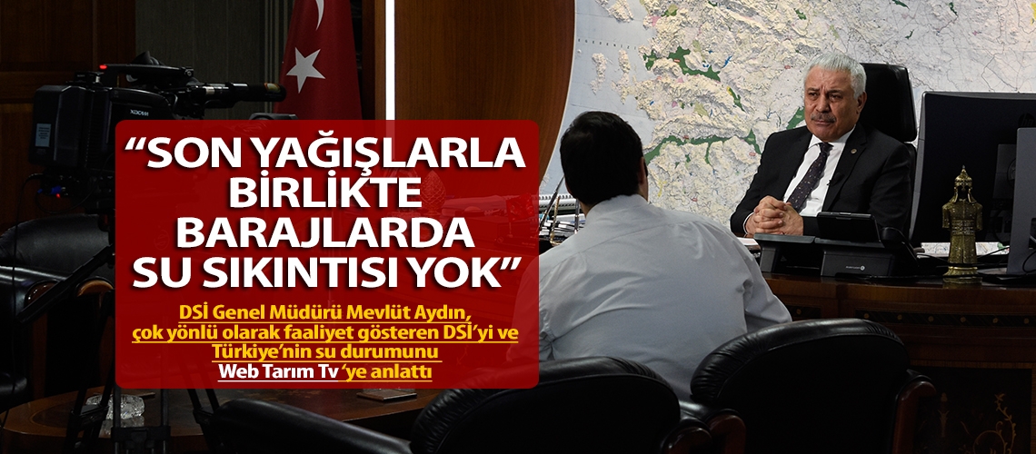 “Son yağışlarla birlikte barajlarda su sıkıntısı yok”