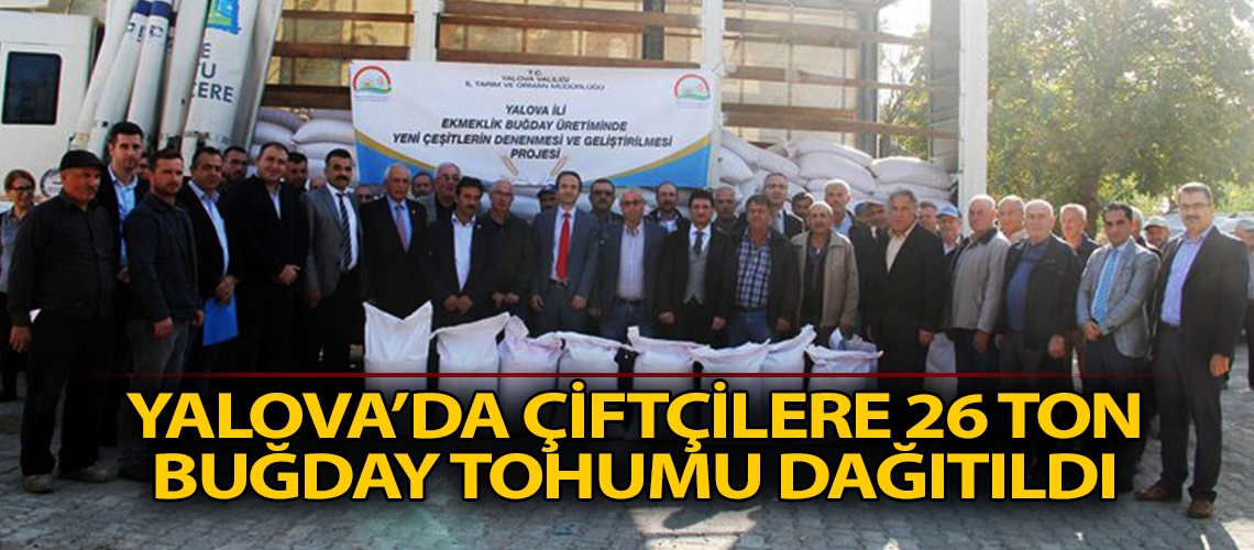 Yalova’da çiftçilere 26 ton buğday tohumu dağıtıldı