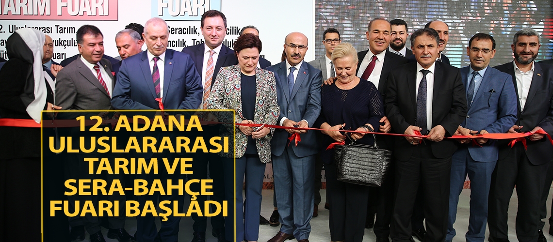 12. Adana Uluslararası Tarım ve Sera-Bahçe Fuarı başladı