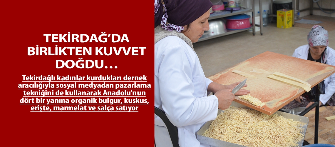 Tekirdağ’da birlikten kuvvet doğdu…