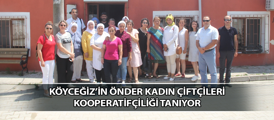 Köyceğiz’in önder kadın çiftçileri kooperatifçiliği tanıyor