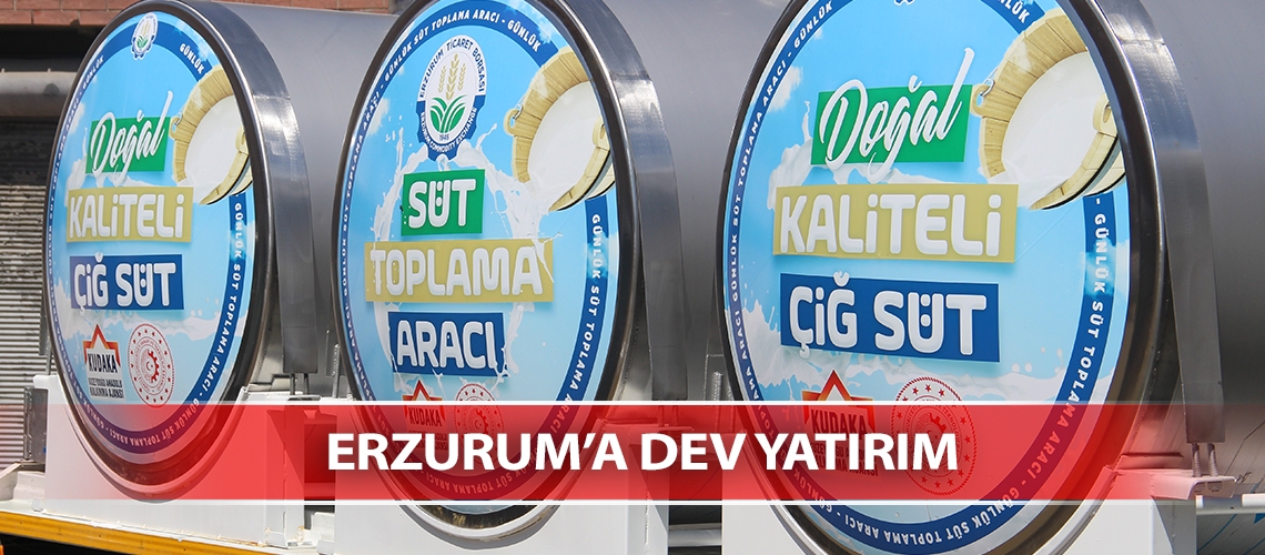 Erzurum’a dev yatırım