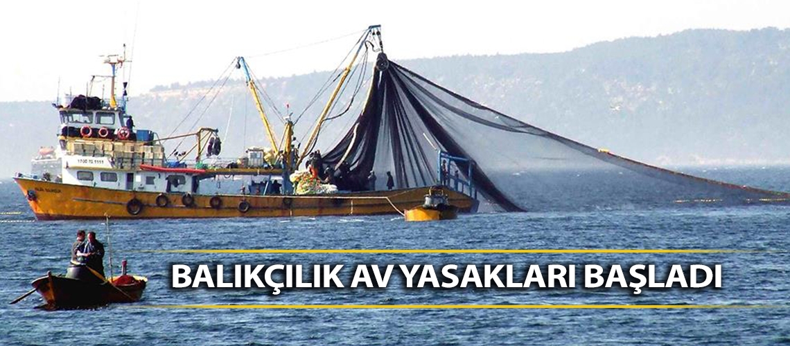 Balıkçılık av yasakları başladı