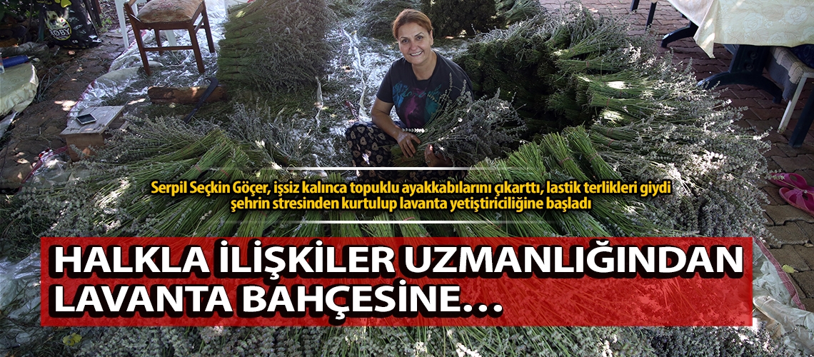Halkla ilişkiler uzmanlığından lavanta bahçesine…