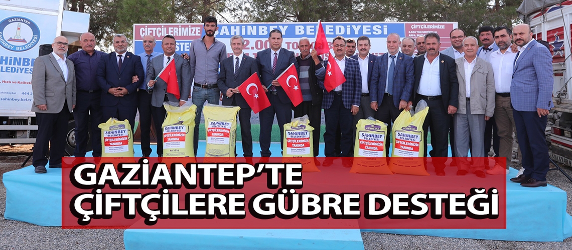 Gaziantep’te çiftçilere gübre desteği