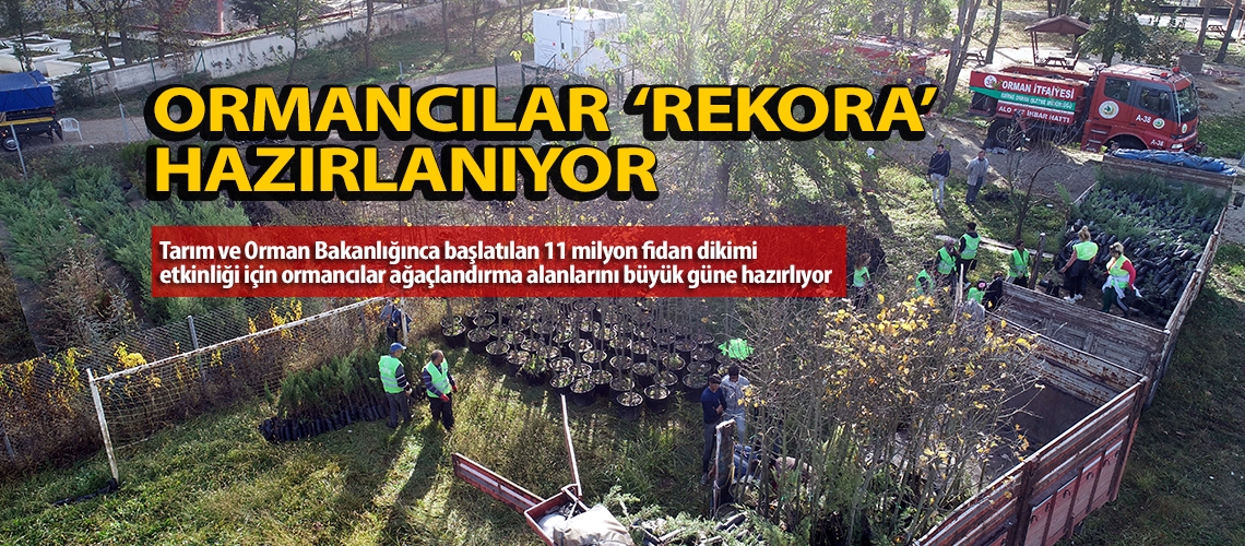 Ormancılar  ‘rekora’  hazırlanıyor
