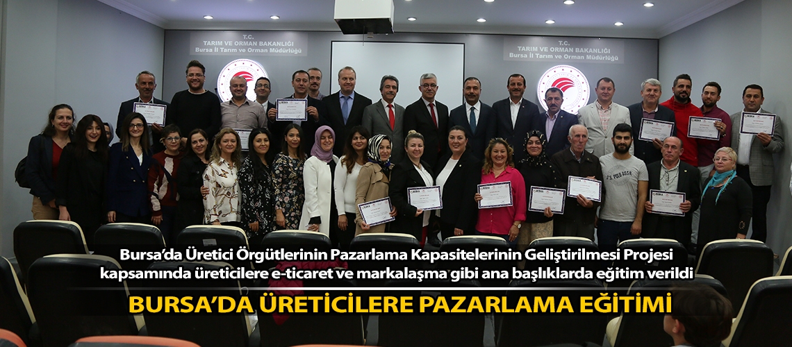 Bursa’da üreticilere pazarlama eğitimi