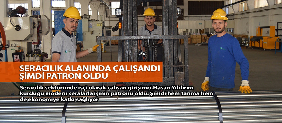 Seracılık alanında çalışandı şimdi patron oldu