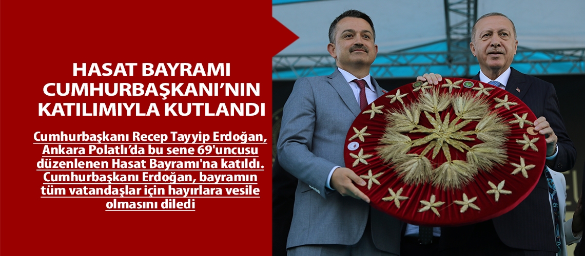 Hasat Bayramı Cumhurbaşkanı’nın katılımıyla kutlandı