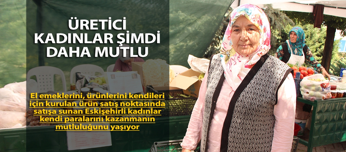 Üretici kadınlar şimdi daha mutlu