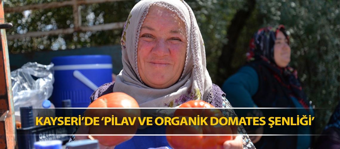 Kayseri’de ‘Pilav ve Organik Domates Şenliği’