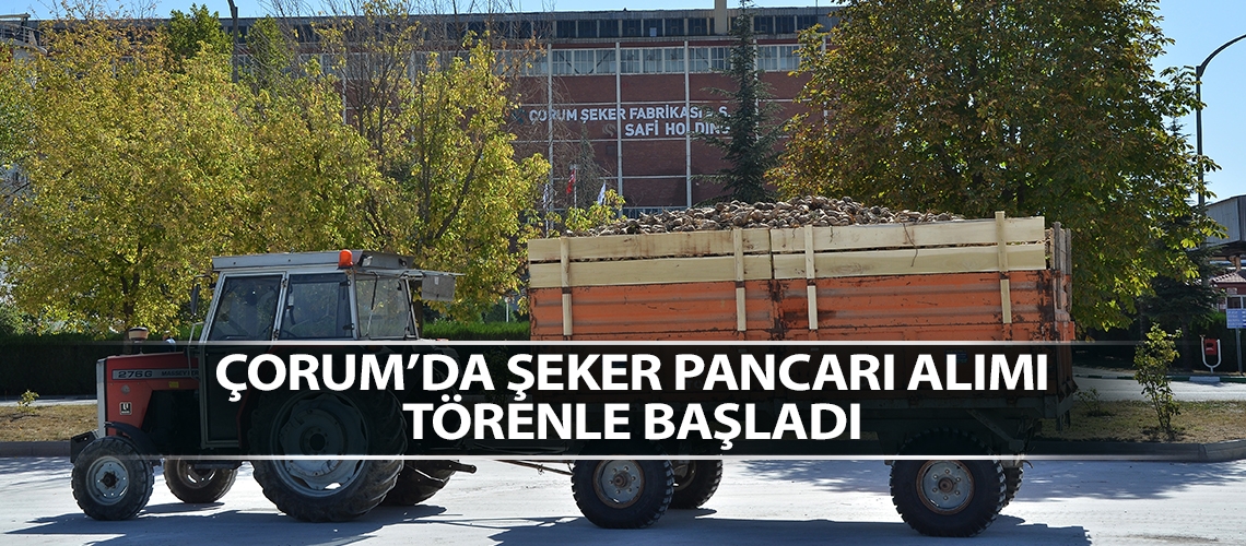 Şeker pancarı alımı törenle başladı