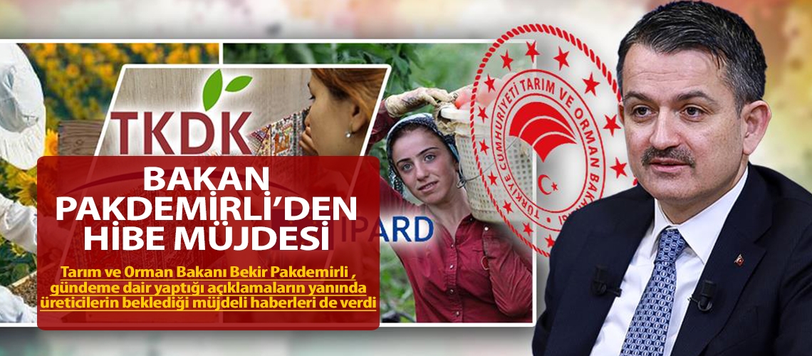 Bakan Pakdemirli’den hibe müjdesi