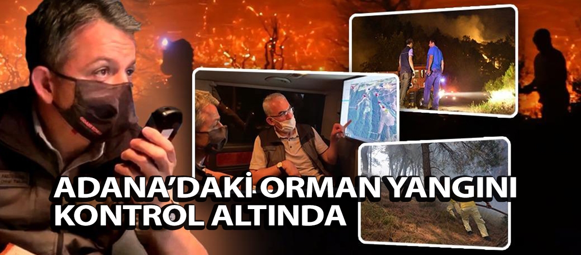 Adana’daki orman yangını kontrol altında