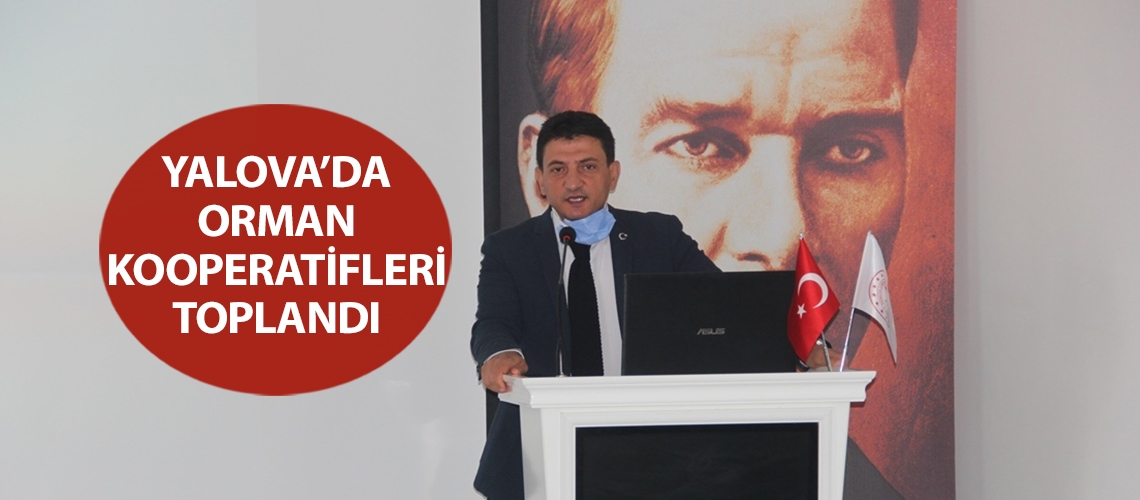 Yalova’da orman kooperatifleri toplandı