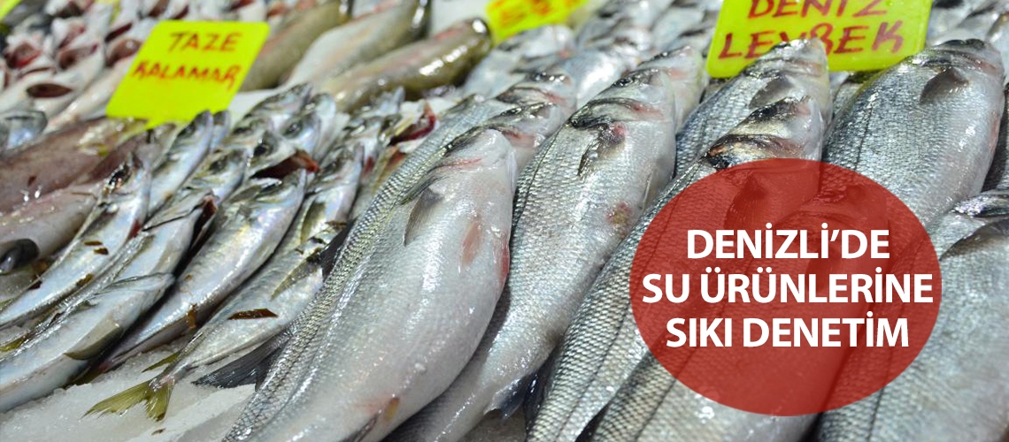 Denizli’de su ürünlerine sıkı denetim