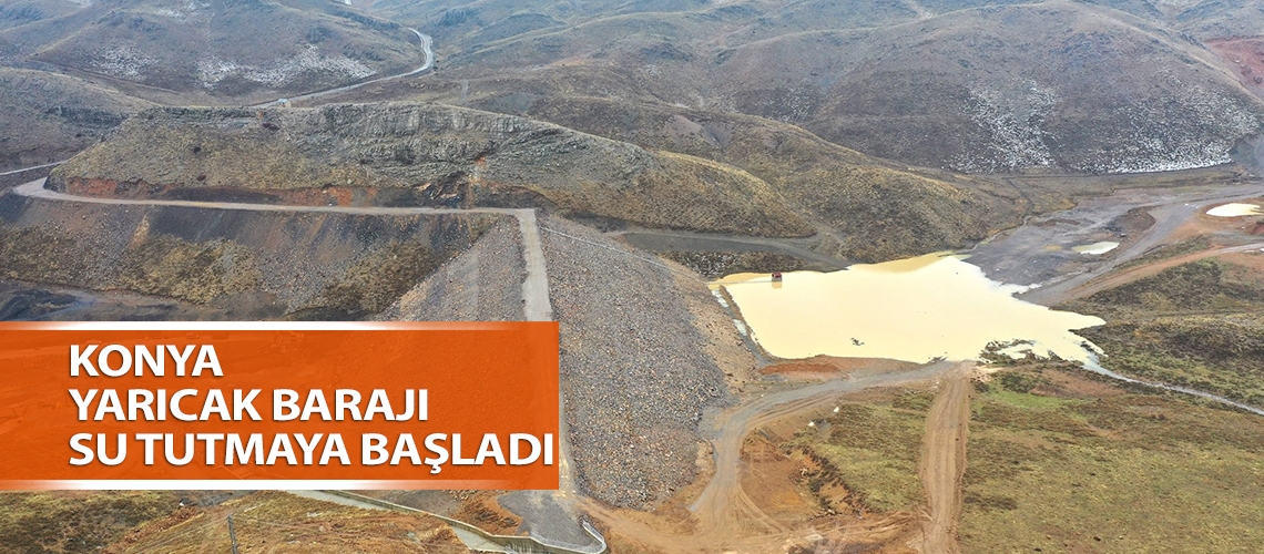 Konya Yarıcak Barajı su tutmaya başladı