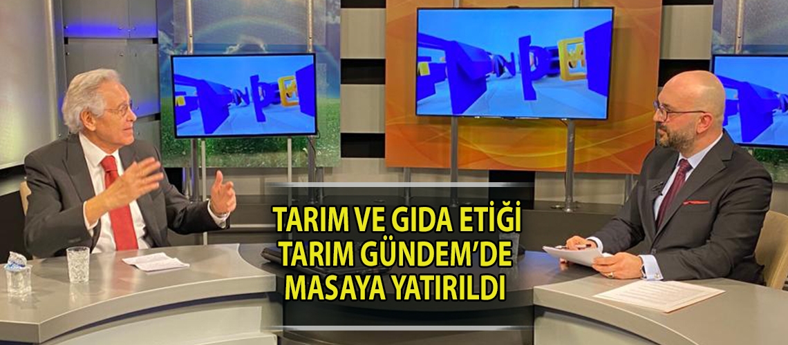 Tarım ve Gıda Etiği Tarım Gündem’de masaya yatırıldı