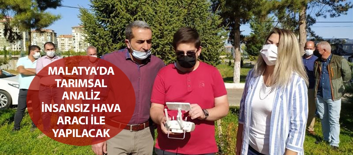 Malatya’da tarımsal analiz İnsansız Hava Aracı ile yapılacak