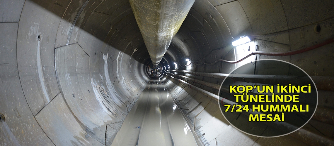 KOP’un ikinci tünelinde 7/24 hummalı mesai