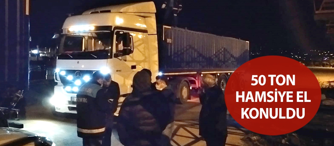 50 ton hamsiye el konuldu