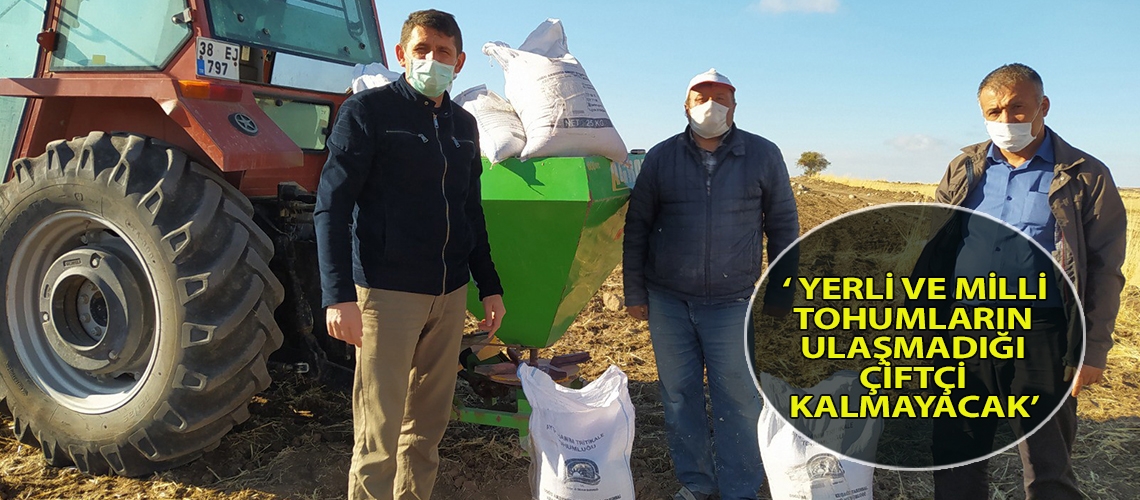 ‘ Yerli ve Milli Tohumların Ulaşmadığı Çiftçi Kalmayacak’