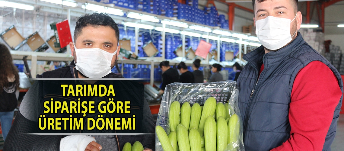 Tarımda siparişe göre üretim dönemi