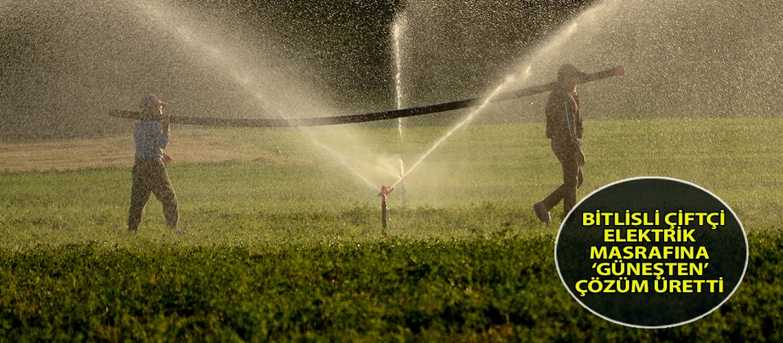 Bitlisli çiftçi elektrik masrafına ‘güneşten’ çözüm üretti