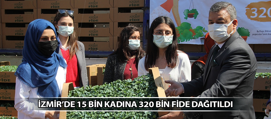 İzmir’de 15 bin kadına 320 bin fide dağıtıldı