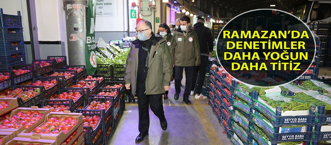 Ramazan’da denetimler daha yoğun daha titiz