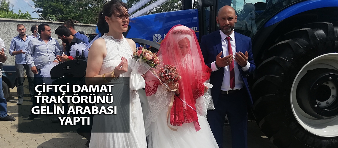 Çiftçi damat traktörünü gelin arabası yaptı
