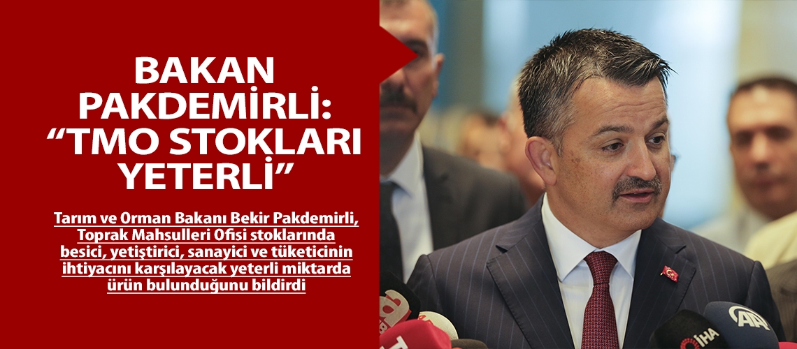 Bakan Pakdemirli: “TMO stokları yeterli”
