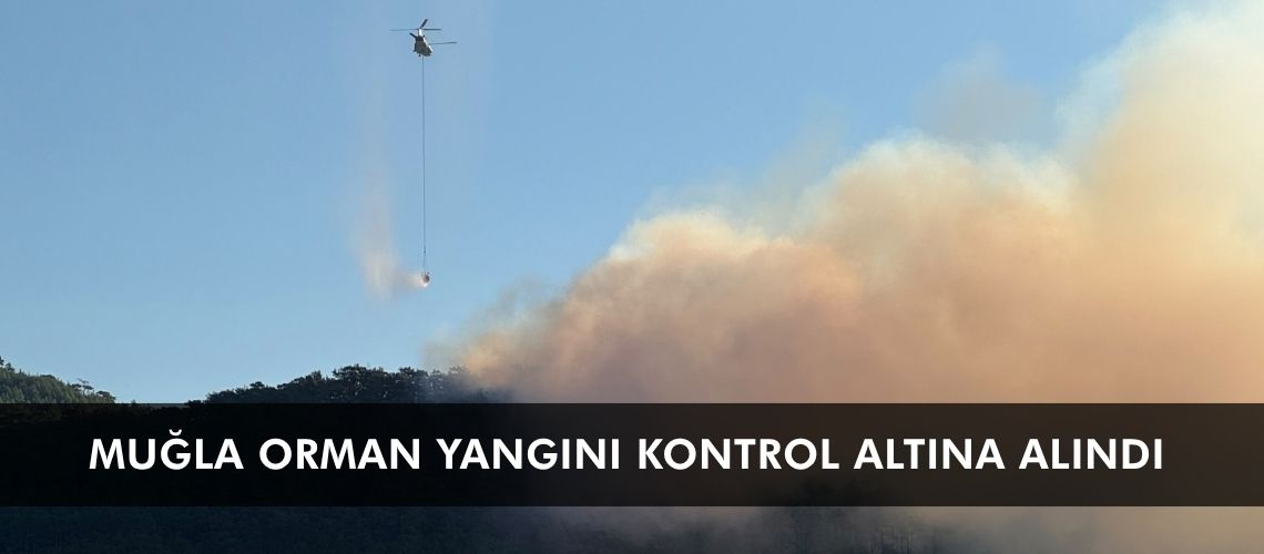 Muğla orman yangını kontrol altına alındı