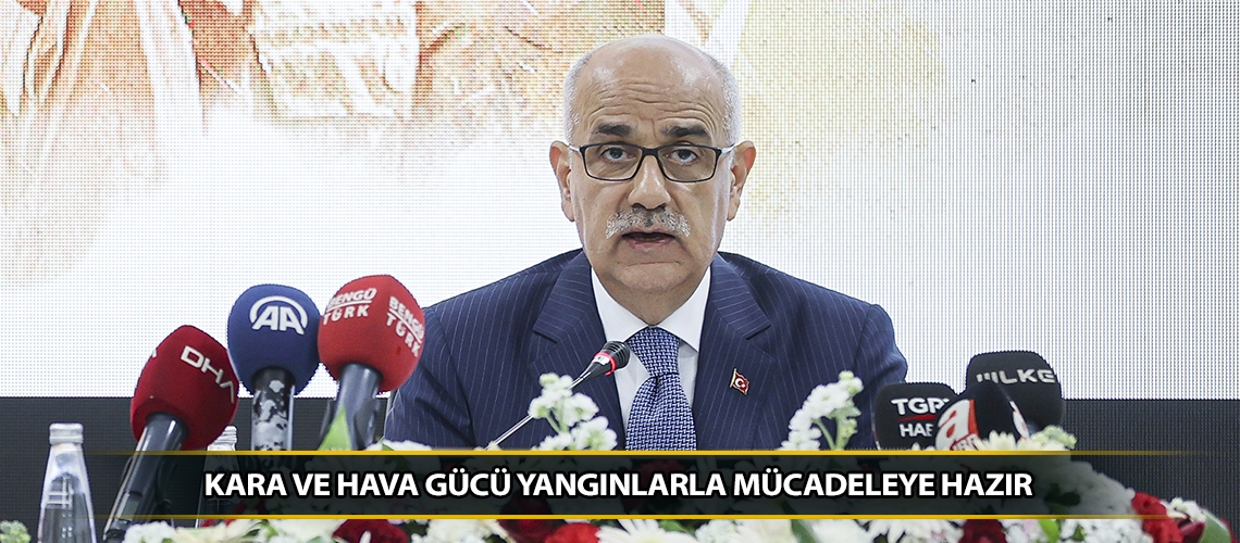 Kara ve hava gücü yangınlarla mücadeleye hazır