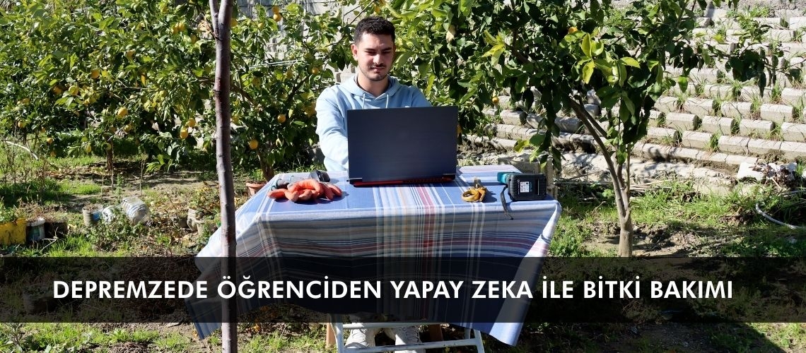 Depremzede öğrenciden yapay zeka ile bitki bakımı