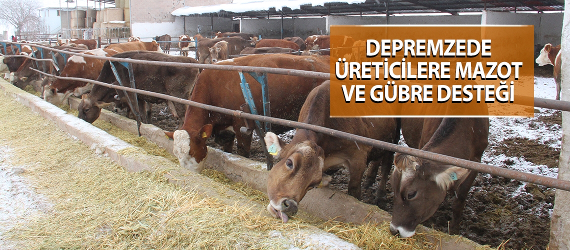 Depremzede üreticilere mazot ve gübre desteği