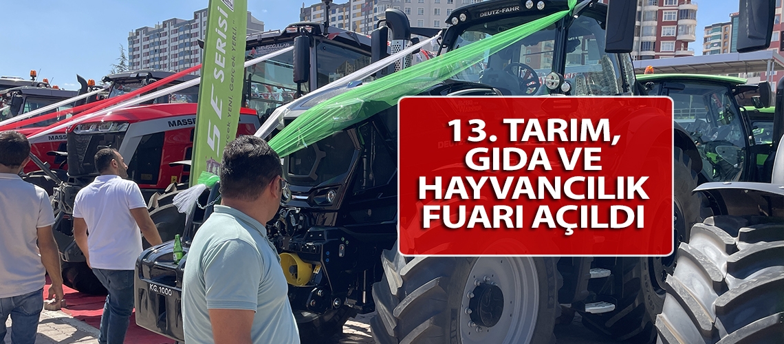 13. Tarım, Gıda ve Hayvancılık Fuarı açıldı