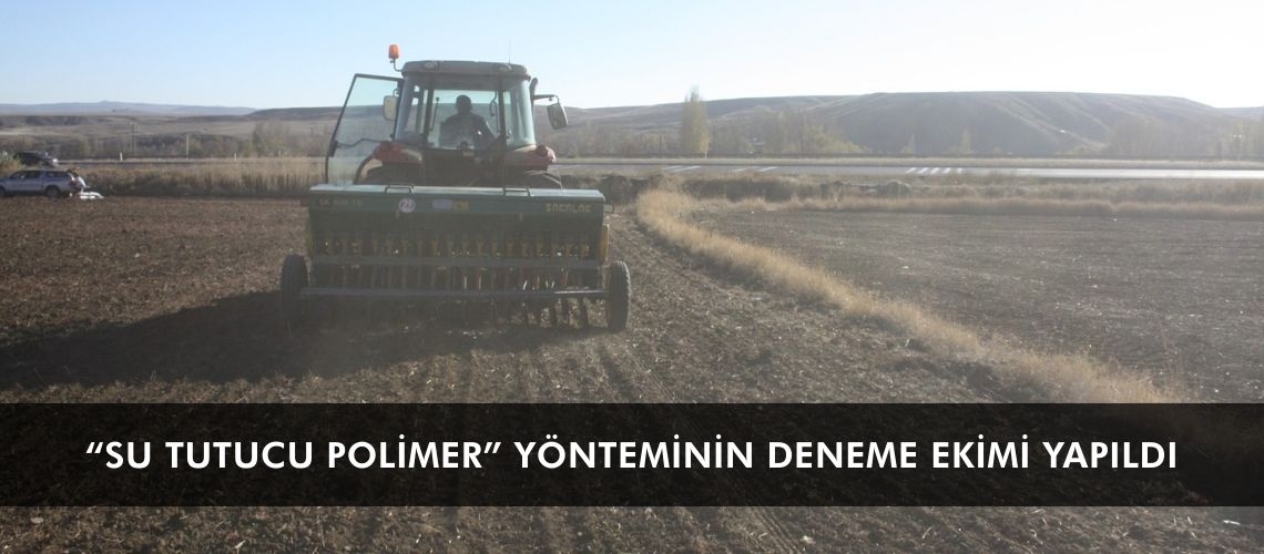 “Su tutucu polimer” yönteminin deneme ekimi yapıldı