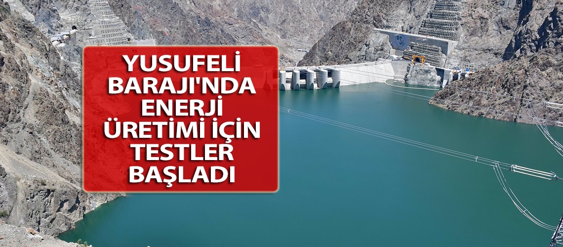 Yusufeli Barajı'nda enerji üretimi için testler başladı